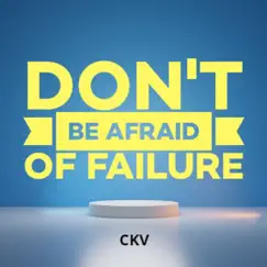 Don't Be Afraid of Failure by Ckv album reviews, ratings, credits