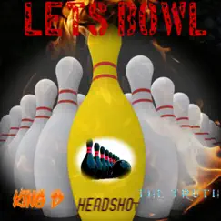 Let's Bowl (feat. King D & the Truth) - Single by Headshot album reviews, ratings, credits