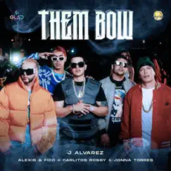 Them Bow (feat. Jonna Torres) - Single by J Álvarez, Alexis y Fido & Carlitos Rossy album reviews, ratings, credits