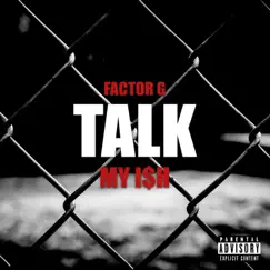 Talk My Ish - Single by Factor G album reviews, ratings, credits