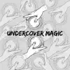 Undercover Magic (feat. Tinyfoot) - Single album lyrics, reviews, download
