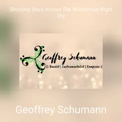Shooting Stars Across the Wonderous Night Sky - Single by Geoffrey Schumann album reviews, ratings, credits
