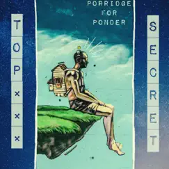 Porridge For Ponder - EP by Top Secret album reviews, ratings, credits