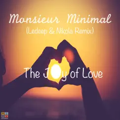 The Joy of Love (Ledeep & Nikola Remix) - Single by Monsieur Minimal album reviews, ratings, credits