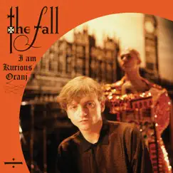 I Am Kurious Oranj by The Fall album reviews, ratings, credits