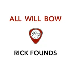 All Will Bow - Single by Rick Founds album reviews, ratings, credits