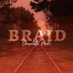 Braid - Single by Charlotte Hall album reviews, ratings, credits