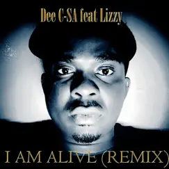 I am alive (feat. Lizy) [Remix] [Remix] - Single by Dee C-SA album reviews, ratings, credits