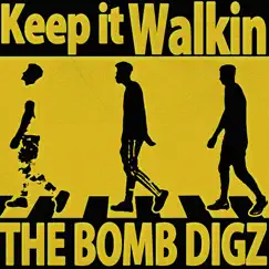 Keep It Walkin - Single by The Bomb Digz album reviews, ratings, credits
