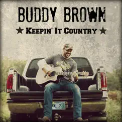 Keepin' it Country - EP by Buddy Brown album reviews, ratings, credits