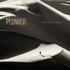 Plowed - Single album lyrics, reviews, download