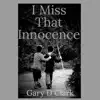 I Miss That Innocence - Single album lyrics, reviews, download