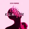 Kill My Vibe (E.P.O Remix) [E.P.O Remix] album lyrics, reviews, download