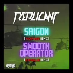 Saigon (Taxman Remix / Smooth Operator (Sub Killaz Remix) - Single by Replicant, Taxman & Sub Killaz album reviews, ratings, credits