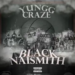 Black Naismith (2018) by Yungg Craze album reviews, ratings, credits