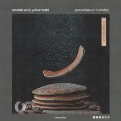 Pancakes on Tuesday - Single by Arcade Wrld, Yokomeshi & Disruptive LoFi album reviews, ratings, credits