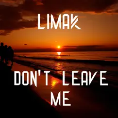 Don't Leave Me - Single by Limak album reviews, ratings, credits