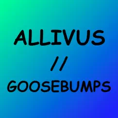 Goosebumps - Single by Allivus album reviews, ratings, credits