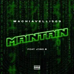 Maintain (feat. June B) - Single by Machiavelli509 album reviews, ratings, credits