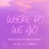 Where Do We Go (Destination Remix) [Destination Remix] - Single album lyrics, reviews, download