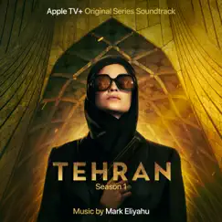 Tehran (Apple TV+ Original Series Soundtrack) by Mark Eliyahu album reviews, ratings, credits