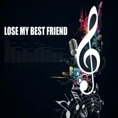 Lose My Best Friend Song Lyrics