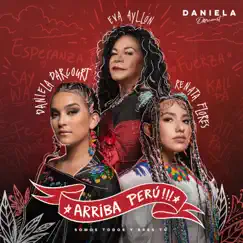 Arriba Perú (feat. Tony Succar) - Single by Daniela Darcourt, Eva Ayllón & Renata Flores album reviews, ratings, credits
