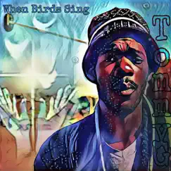 When Birds Sing - Single by Tommy G album reviews, ratings, credits