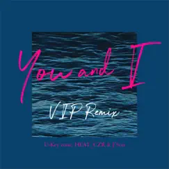 You and I (Vip Remix) - Single by U-Key zone, HEAT_CZR & J'Son album reviews, ratings, credits