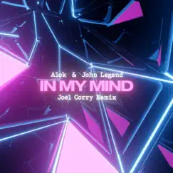 In My Mind (Joel Corry Remix) - Single by Alok & John Legend album reviews, ratings, credits