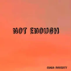 Not Enough - Single by Ciara Doherty album reviews, ratings, credits