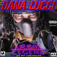 Urban Legend : Da Pit Continues Vol. 2 Of 2 by Dana Lucci album reviews, ratings, credits