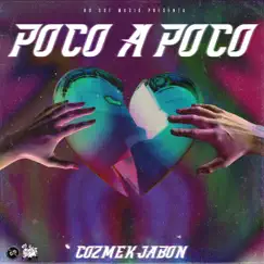 Poco A Poco - Single by Cozmek Jabon album reviews, ratings, credits