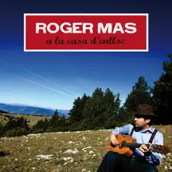 A la casa d'enlloc by Roger Mas album reviews, ratings, credits