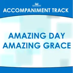 Amazing Day Amazing Grace (Key D With Background Vocals) [Accompaniment Track] Song Lyrics