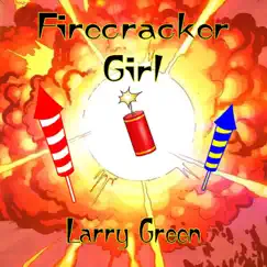 Firecracker Girl - Single by Larry Green album reviews, ratings, credits
