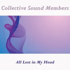 All Lost in My Head - Single by Collective Sound Members album reviews, ratings, credits