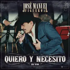 Quiero Y Necesito (En Vivo) - Single by José Manuel Figueroa album reviews, ratings, credits
