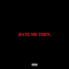 Hate Me Then. - Single by Scarlxrd album reviews, ratings, credits