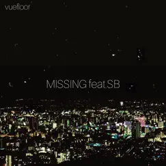 MISSING (feat. SB) - Single by Vuefloor album reviews, ratings, credits