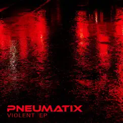 Violent - EP by Pneumatix album reviews, ratings, credits