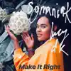 Make It Right (feat. Lucy DK) - Single album lyrics, reviews, download