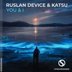 You & I - Single by Ruslan Device & Katsu album reviews, ratings, credits