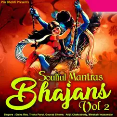 Soulful Mantras Bhajans Vol. 2 - Single by Trisha Parui & Disha Roy album reviews, ratings, credits