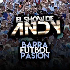 Barra, Fútbol, Pasión by El Show De Andy album reviews, ratings, credits