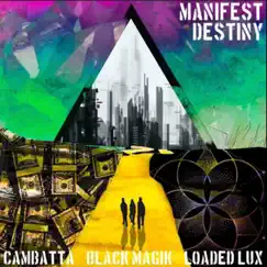 Manifest Destiny by Loaded Lux, Cambatta & Black Magik album reviews, ratings, credits