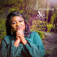 All Things Are Working Together - EP by Alexandra WMM album reviews, ratings, credits