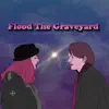 Flood the Graveyard - Single album lyrics, reviews, download