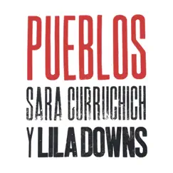 Pueblos - Single by Sara Curruchich & Lila Downs album reviews, ratings, credits