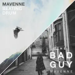 The Bad Guy & Beating Drum - Single by Mavenne album reviews, ratings, credits